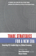 Trade Strategies for a New Era: Ensuring U.S. Leadership in a Global Economy - Fry, Earl H, and Feketekuty, Geza (Editor), and Stokes, Bruce