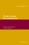 Trade Union Revitalisation: Trends and Prospects in 34 Countries