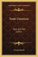 Trade Unionism: New and Old (1891)