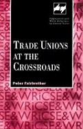 Trade Unions at the Crossroads - Fairbrother, Peter