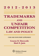 Trademarks and Unfair Competition: Law and Policy 2012 - 2013 Case and Statutory Supplement