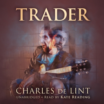 Trader - De Lint, Charles, and Reading, Kate (Read by)
