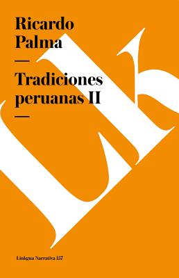 Tradiciones Peruanas II - Palma, Ricardo