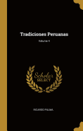 Tradiciones Peruanas; Volume 4