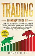 Trading 6 beginner's guide in 1: learn the bases with proven strategies: options, day, swing, forex, stock, and trading psychology to start investing. Learn how to overcome the market for a living