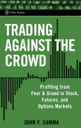 Trading Against the Crowd: Profiting from Fear and Greed in Stock, Futures and Options Markets