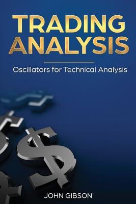 Trading Analysis: Oscillators for Technical Analysis - Gibson, John