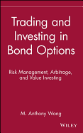 Trading and Investing in Bond Options: Risk Management, Arbitrage, and Value Investing