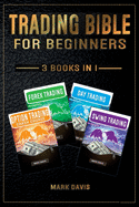 Trading Bible For Beginners - 4 BOOKS IN 1: Options Trading + Forex Trading + Day Trading + Swing Trading. Learn how to Make Money Thanks to the Most Complete Trading Bundle