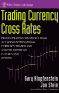Trading Currency Cross Rates: Proven Trading Strategies from a Leading International Currency Trader and a Noted Expert on Futures and Options