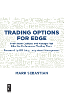 Trading Options for Edge: Profit from Options and Manage Risk Like the Professional Trading Firms
