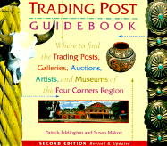 Trading Post Guidebook: Where to Find the Trading Posts, Galleries, Auctions, Artists, and Museums of the Four Corners Region - Eddington, Patrick, and Makov, Susan
