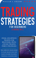 Trading Strategies for Beginners: The Complete Crash Course to Start creating new Passive Income in Stock, Options and Forex! Including Technical Analysis Guide!