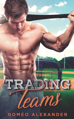 Trading Teams: A Jock Nerd Romance - Harris, John, and Alexander, Romeo