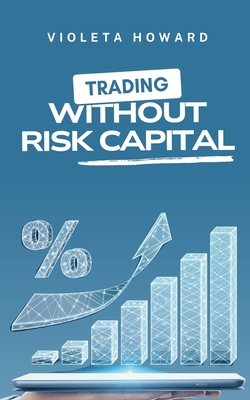 Trading Without Risk Capital - Howard, Violeta