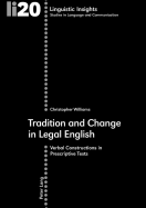 Tradition and Change in Legal English: Verbal Constructions in Prescriptive Texts