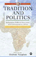 Tradition and Politics: Indigenous Political Stuctures and Governance in Africa