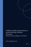 Tradition and Re-Interpretation in Jewish and Early Christian Literature: Essays in Honour of J?rgen C.H. Lebram