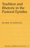 Tradition and Rhetoric in the Pastoral Epistles