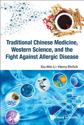 Tradition Chn Med, West Sci & Fight Against Allergic Disease - Xiu-Min Li & Henry Ehrlich