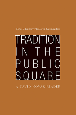 Tradition in the Public Square: A David Novak Reader - Rashkover, Randi (Editor), and Kavka, Martin, Professor (Editor)