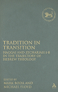 Tradition in Transition: Haggai and Zechariah 1-8 in the Trajectory of Hebrew Theology