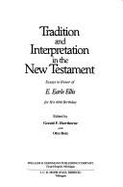 Tradition & Interpretation in the New Testament: Essays in Honor of E. Earle Ellis - Hawthorne, Gerald F, and Betz, Otto