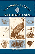 Traditional American Wild Turkey Hunting - McIlhenny, Edward A
