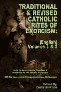 Traditional and Revised Catholic Rites Of Exorcism: (English) Volumes 1 & 2: Traditional and 1999 Revised English Translations