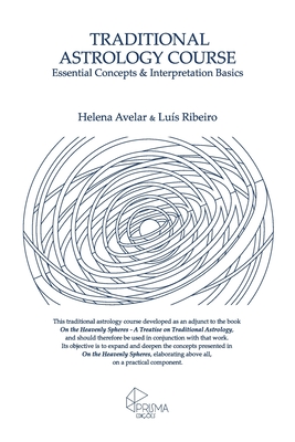 Traditional Astrology Course: Essential Concepts & Interpretation Basics - Ribeiro, Luis, and Mateus, Maria Joao (Translated by), and Xavier, Joao (Editor)