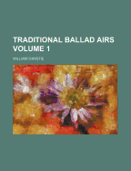 Traditional Ballad Airs; Volume 1