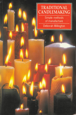 Traditional Candlemaking: Simple Methods of Manufacture - Millington, Deborah