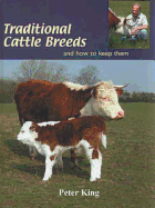 Traditional Cattle Breeds and How to Keep Them - King, Peter