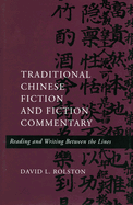 Traditional Chinese Fiction and Fiction Commentary: Reading and Writing Between the Lines