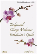 Traditional Chinese Medicine: Esthetician's Guide