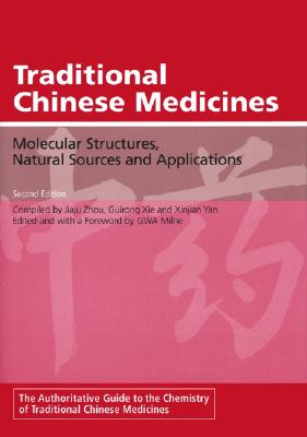 Traditional Chinese Medicines: Molecular Structures, Natural Sources and Applications - Zhou, Jiaju (Compiled by), and XIE, Guirong (Compiled by), and Yan, Xinjian (Compiled by)