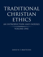 Traditional Christian Ethics: Volume One an Introduction and Indexes