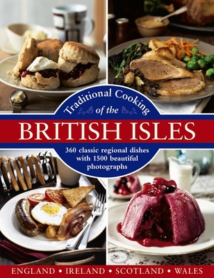 Traditional Cooking of the British Isles: 360 Classic Regional Dishes with 1500 Beautiful Photographs - Yates, Annette, and Trotter, Christopher, and Campbell, Georgina