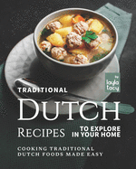 Traditional Dutch Recipes to Explore in Your Home: Cooking Traditional Dutch Foods Made Easy