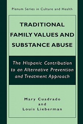 Traditional Family Values and Substance Abuse: The Hispanic Contribution to an Alternative Prevention and Treatment Approach - Cuadrado, Mary, and Lieberman, Louis