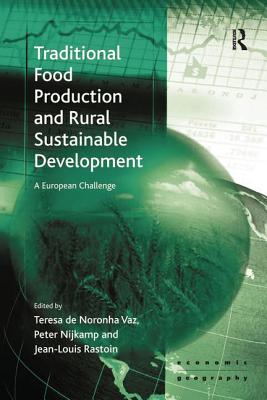 Traditional Food Production and Rural Sustainable Development: A European Challenge - Vaz, Teresa de Noronha, and Nijkamp, Peter