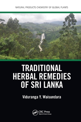 Traditional Herbal Remedies of Sri Lanka - Waisundara, Viduranga Y. (Editor)