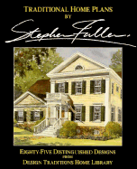 Traditional Home Plans: 85 Distinguished Designs - Fuller, Stephen S