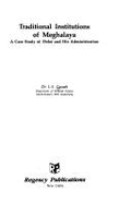 Traditional Institutions of Meghalaya: A Case Study of Doloi and His Administration - Gassah, L S