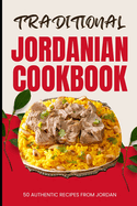 Traditional Jordanian Cookbook: 50 Authentic Recipes from Jordan