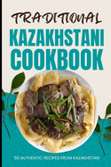 Traditional Kazakhstani Cookbook: 50 Authentic Recipes from Kazakhstan