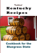 Traditional Kentucky Recipes: Cookbook for the Bluegrass State