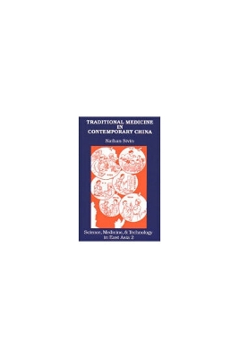 Traditional Medicine in Contemporary China: A Partial Translation of Revised Outline of Chinese Medicine (1972) with an Introductory Study on Change in Present-Day and Early Medicine Volume 2 - Sivin, Nathan