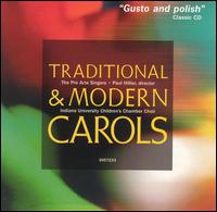 Traditional & Modern Carols - The Pro Arte Singers/Paul Hiller/Indiana University Children's Chambe