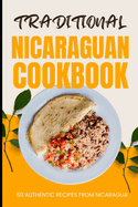 Traditional Nicaraguan Cookbook: 50 Authentic Recipes from Nicaragua